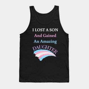 I Lost a Son and Gained an Amazing Daughter - Trans Tank Top